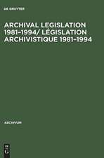 Archival Legislation 1981-1994. Législation Archivistique 1981-1994.: Albania - Kenya