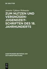 Zum Nutzen und Vergnügen - Jugendzeitschriften des 18. Jahrhunderts: Ein Beitrag zur Kommunikationsgeschichte