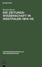 Die Zeitungswissenschaft in Westfalen 1914 - 45: das Institut für Zeitungswissenschaften in Münster und die Zeitungsforschung in Dortmund