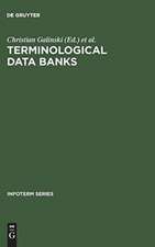 Terminological data banks: proceedings of the 1. International Conference [on Terminological Data Banks], Vienna, 2 and 3 April, 1979, convened by Infoterm