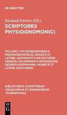 Scriptores Physiognomonici, vol. I: Physiognomonica Pseudaristotelis, Graece et Latine, Adamantii cum Epitomis Graece, Polemonis et Recensione Georgii Hoffmanni Arabice et Latine Continens