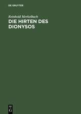 Die Hirten des Dionysos: Die Dionysos-Mysterien der römischen Kaiserzeit und der bukolische Roman des Longus