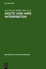 Ärzte und ihre Interpreten: Medizinische Fachtexte der Antike als Forschungsgegenstand der Klassischen Philologie