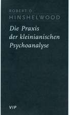 Die Praxis der kleinianischen Psychoanalyse