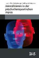 Mentalisieren in der psychotherapeutischen Praxis