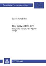 Bejo, Curay Und Bin-Bim?: Die Sprache Und Kultur Der Wolof Im Senegal. (Mit Angeschlossenem Lehrbuch Wolof)