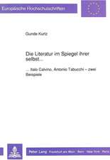 Die Literatur Im Spiegel Ihrer Selbst...: ...Italo Calvino, Antonio Tabucchi - Zwei Beispiele