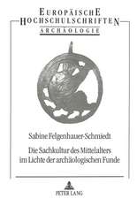 Die Sachkultur Des Mittelalters Im Lichte Der Archaeologischen Funde: Ein Beitrag Zur Gesellschafternachfolge Von Todes Wegen Im Italienischen Personen- Und Kapitalge