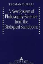 A New System of Philosophy-Science from the Biological Standpoint