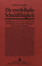 Die Zweifelhafte Schuldfaehigkeit: Einfuehrung in Theorie Und Praxis Der Begutachtung Fuer Beteiligte an Gerichtsverfahren