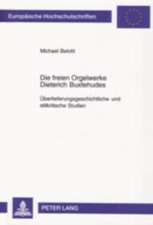 Die Freien Orgelwerke Dieterich Buxtehudes: Ueberlieferungsgeschichtliche Und Stilkritische Studien