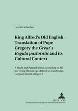 King Alfred's Old English Translation of Pope Gregory the Great's Regula Pastoralis and Its Cultural Context: A Study and Partial Edition According to