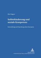 Sehbehinderung Und Soziale Kompetenz: Entwicklung Und Erprobung Eines Konzeptes