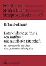 Kriterien Der Abgrenzung Von Anstiftung Und Mittelbarer Taeterschaft: Ein Beitrag Auf Der Grundlage Einer Personalen Handlungslehre