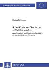 Robert K. Mertons Theorie Der Self-Fulfilling Prophecy: Adaption Eines Soziologischen Klassikers