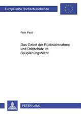 Das Gebot Der Ruecksichtnahme Und Drittschutz Im Bauplanungsrecht: Festschrift Zur Emeritierung Von Horst Scarbath