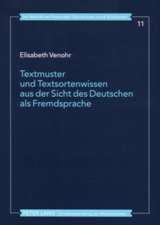 Textmuster Und Textsortenwissen Aus Der Sicht Des Deutschen ALS Fremdsprache: Textdidaktische Aspekte Ausgewaehlter Textsorten Im Vergleich Deutsch-Fr