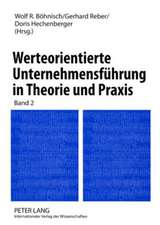 Werteorientierte Unternehmensfuehrung in Theorie Und Praxis: Band 2