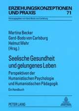 Seelische Gesundheit Und Gelungenes Leben: Perspektiven Der Humanistischen Psychologie Und Humanistischen Paedagogik. Ein Handbuch