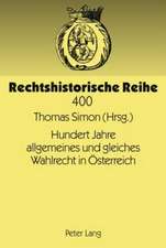 Hundert Jahre Allgemeines Und Gleiches Wahlrecht in Oesterreich: Modernes Wahlrecht Unter Den Bedingungen Eines Vielvoelkerstaates