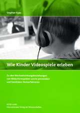 Wie Kinder Videospiele Erleben: Zu Den Wechselwirkungsbeziehungen Von Bildschirmspielen Sowie Personalen Und Familialen Nutzerfaktoren