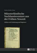 Muensterlaendische Nachlassinventare Aus Der Fruehen Neuzeit: Edition Mit Einleitung Und Registern