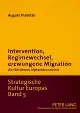 Intervention, Regimewechsel, Erzwungene Migration: Die Faelle Kosovo, Afghanistan Und Irak