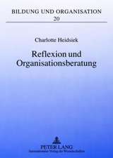 Reflexion Und Organisationsberatung: Professionalisierung Aus Organisationspaedagogischer Perspektive