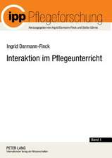 Interaktion Im Pflegeunterricht: Begruendungslinien Der Interaktionistischen Pflegedidaktik