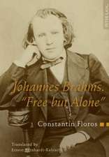 Johannes Brahms. -Free But Alone-: A Life for a Poetic Music. Translated by Ernest Bernhardt-Kabisch