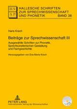 Beitraege Zur Sprechwissenschaft III: Die Behandlung Gestoerter S-Laute. Sprechkundliche Beitraege Zur Therapie Der Sigmatismen. Herausgegeben Von Eva-