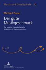 Der Gute Musikgeschmack: Zur Sozialen Praxis Aesthetischer Bewertung in Der Popularkultur