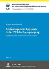 Der Management Approach in Der Ifrs-Rechnungslegung: Implikationen Fuer Unternehmen Und Investoren