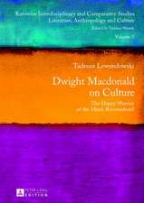 Dwight MacDonald on Culture: The Happy Warrior of the Mind, Reconsidered