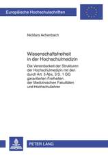 Wissenschaftsfreiheit in Der Hochschulmedizin: Die Vereinbarkeit Der Strukturen Der Hochschulmedizin Mit Den Durch Art. 5 ABS. 3 S. 1 Gg Garantierten