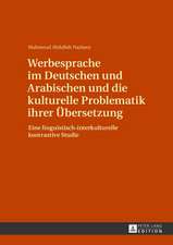 Werbesprache Im Deutschen Und Arabischen Und Die Kulturelle Problematik Ihrer Uebersetzung: Eine Linguistisch-Interkulturelle Kontrastive Studie