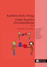 Kinder Brauchen [Zwischen]raeume: Band 2. Noch Ein Kopf-, Fuss- Und Handbuch