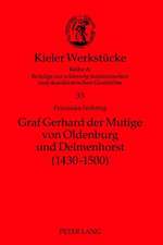 Graf Gerhard Der Mutige Von Oldenburg Und Delmenhorst (1430-1500): Studi in Onore Di Edgar Radtke del Sessantesimo Compleanno. Festschrift Fuer Edgar Radtke Zu Seinem 60. Geburtstag