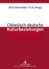 Chinesisch-Deutsche Kulturbeziehungen: Unter Mitarbeit Von Stefan Sklenka