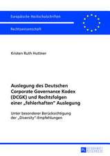 Auslegung Des Deutschen Corporate Governance Kodex (Dcgk) Und Rechtsfolgen Einer -Fehlerhaften- Auslegung: Unter Besonderer Beruecksichtigung Der -Div