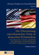 Die Uebersetzung Amerikanischer Texte in Deutschen Printmedien: Eine Analyse Der Textsorten -Nachricht- Und -Reportage- VOR Dem Hintergrund Der Deutsc