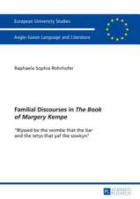 Familial Discourses in the Book of Margery Kempe: -Blyssed Be the Wombe That the Bar and the Tetys That Yaf the Sowkyn-