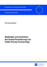 Massstaebe Und Verfahren Der Nutzerfinanzierung Von Public Private Partnerships: Eine Verfassungsrechtliche Untersuchung Der Erweiterten Polizeibefugnisse Zur Gefahr