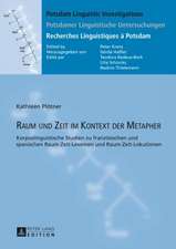 Raum Und Zeit Im Kontext Der Metapher: Korpuslinguistische Studien Zu Franzoesischen Und Spanischen Raum-Zeit-Lexemen Und Raum-Zeit-Lokutionen