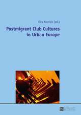 Postmigrant Club Cultures in Urban Europe