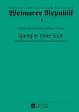 Spengler Ohne Ende: Ein Rezeptionsphaenomen Im Internationalen Kontext