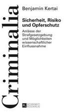 Sicherheit, Risiko Und Opferschutz: Anlaesse Der Strafgesetzgebung Und Moeglichkeiten Wissenschaftlicher Einflussnahme