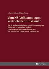 Vom NS-Volkstum- Zum Vertriebenenfunktionaer: Die Gruendungsmitglieder Des Suedostdeutschen Kulturwerks Muenchen Und Der Landsmannschaften Der Deutsch