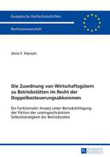 Die Zuordnung Von Wirtschaftsguetern Zu Betriebstaetten Im Recht Der Doppelbesteuerungsabkommen Ein Funktionaler Ansatz Unter Beruecksichtigung Der Fi