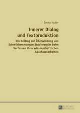 Innerer Dialog Und Textproduktion: Ein Beitrag Zur Ueberwindung Von Schreibhemmungen Studierender Beim Verfassen Ihrer Wissenschaftlichen Abschlussarb